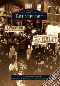 Bridgeport libro in lingua di Bloom Joanne Gazarek, Sullivan Maureen F., Pogorzelski Daniel