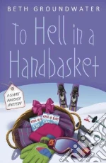 To Hell in a Handbasket