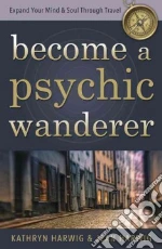 Become a Psychic Wanderer