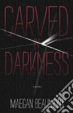 Carved in Darkness