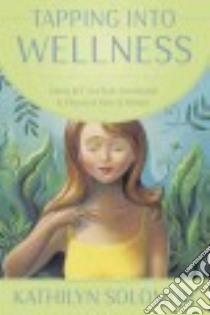 Tapping into Wellness libro in lingua di Solomon Kathilyn