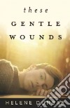 These Gentle Wounds libro str