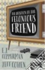 The Question of the Felonious Friend