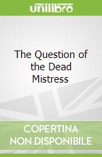The Question of the Dead Mistress