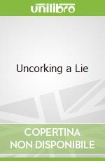 Uncorking a Lie