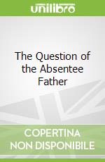 The Question of the Absentee Father
