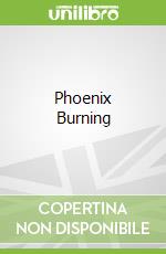 Phoenix Burning
