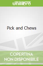 Pick and Chews