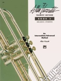 The Allen Vizzutti Trumpet Method Book 3, Melodic Studies libro in lingua di Vizzutti Allen