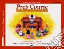 Alfred's Basic Piano Piano Library Prep Course Lesson Book, Level A libro in lingua di Palmer Willard A., Manus Morton, Lethco Amanda Vick