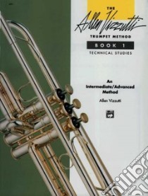 The Allen Vizzutti Trumpet Method Book 1 libro in lingua di Vizzutti Allen