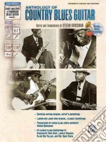 The Anthology of Country Blues Guitar libro in lingua di Grossman Stefan