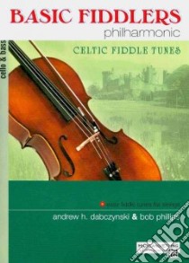 Basic Fiddlers Philharmonic Celtic Fiddle Tunes libro in lingua di Dabczynski Andrew H. (COP), Phillips Bob (COP)
