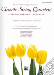 Classic String Quartets for Festivals, Weddings, and All Occasions libro in lingua di Dabczynski Andrew H. (COP)