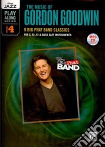 The Music of Gordon Goodwin libro in lingua di Goodwin Gordon (COP)