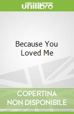Because You Loved Me