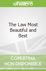 The Law Most Beautiful and Best