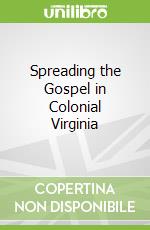 Spreading the Gospel in Colonial Virginia