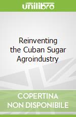 Reinventing the Cuban Sugar Agroindustry