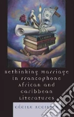 Rethinking Marriage in Francophone African And Caribbean Literature libro str