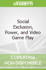 Social Exclusion, Power, and Video Game Play