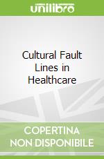 Cultural Fault Lines in Healthcare