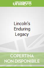Lincoln's Enduring Legacy