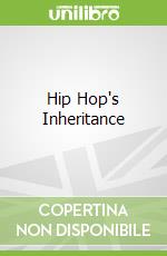Hip Hop's Inheritance