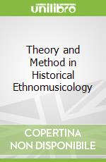 Theory and Method in Historical Ethnomusicology libro in lingua di McCollum Jonathan (EDT), Hebert David G. (EDT), Howard Keith (FRW), Howard Keith (CON)