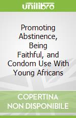 Promoting Abstinence, Being Faithful, and Condom Use With Young Africans