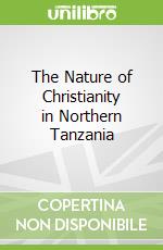 The Nature of Christianity in Northern Tanzania