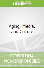 Aging, Media, and Culture
