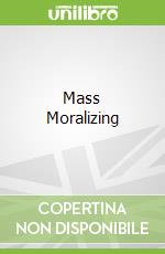 Mass Moralizing