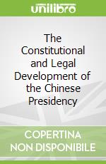The Constitutional and Legal Development of the Chinese Presidency