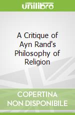 A Critique of Ayn Rand's Philosophy of Religion
