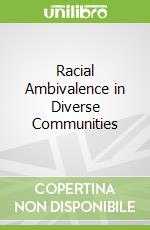 Racial Ambivalence in Diverse Communities