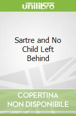 Sartre and No Child Left Behind