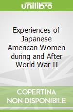 Experiences of Japanese American Women during and After World War II