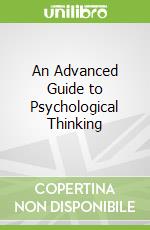 An Advanced Guide to Psychological Thinking