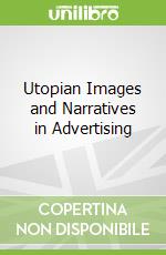 Utopian Images and Narratives in Advertising