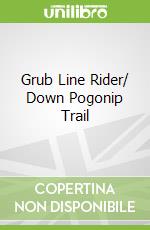 Grub Line Rider/ Down Pogonip Trail