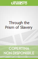 Through the Prism of Slavery