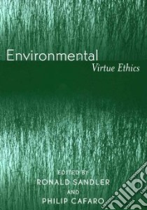 Environmental Virtue Ethics libro in lingua di Sandler Ronald (EDT), Cafaro Philip (EDT)