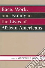 Race, Work, And Family in the Lives of African Americans