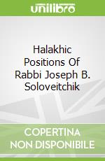 Halakhic Positions Of Rabbi Joseph B. Soloveitchik