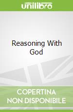 Reasoning With God