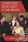 Journalism Ethics Goes to the Movies libro str