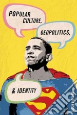 Popular Culture, Geopolitics, and Identity libro str