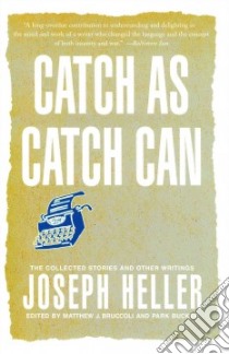 Catch As Catch Can libro in lingua di Heller Joseph, Bruccoli Matthew Joseph (EDT), Bucker Park (EDT)