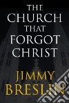 The Church That Forgot Christ libro str